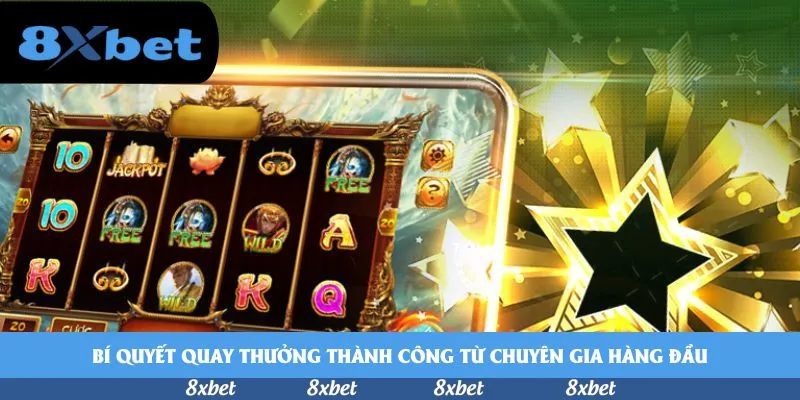 Bí quyết quay thưởng thành công từ chuyên gia hàng đầu